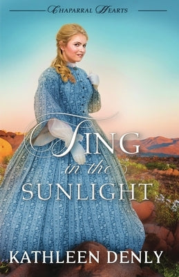 Sing in the Sunlight by Denly, Kathleen