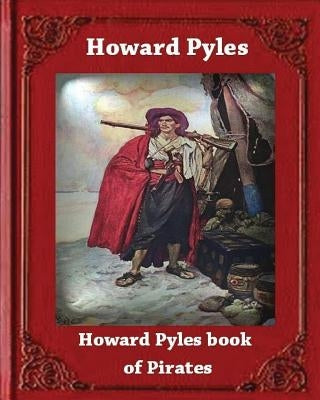 Howard Pyle's Book of Pirates (1921) by Howard Pyle by Pyle, Howard