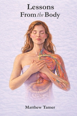 Lessons From the Body by Tamer, Matthew