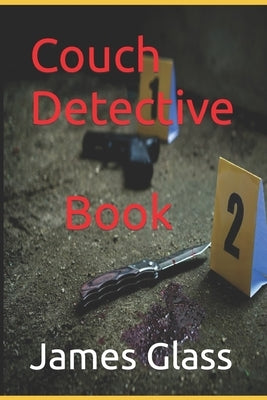 Couch Detective Book 2 by Glass, James
