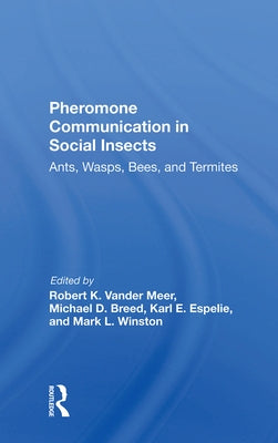 Pheromone Communication in Social Insects: Ants, Wasps, Bees, and Termites by Vander Meer, Robert K.