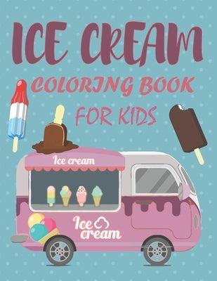Ice Cream Coloring Book for Kids: kindergarten coloring book cute books for kids by Moro, Blanco