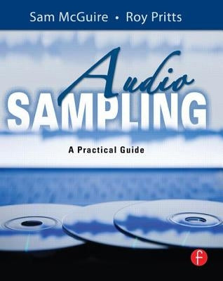 Audio Sampling: A Practical Guide by McGuire, Sam