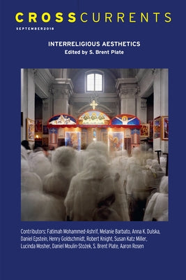 Crosscurrents: Interreligious Aesthetics: Volume 68, Number 3, September 2018 by Rodriguez-Plate, S. Brent