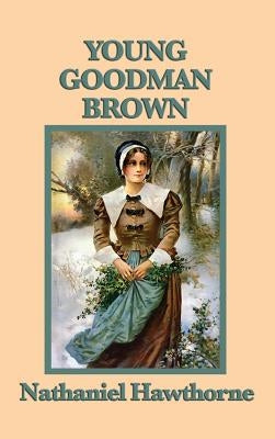 Young Goodman Brown by Hawthorne, Nathaniel