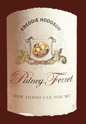 Putney Ferret: How Selfish Can You Be? by Hodgson, Freddie