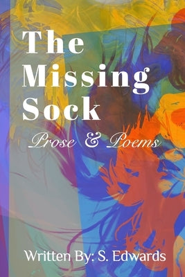 The Missing Sock: Prose & poems by Edwards, Samantha