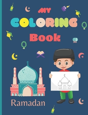 My Coloring Book Ramadan: Islamic Coloring Book for Kids - Activity book - Ramadan gift for kids by Spiritual, Korsia