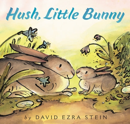 Hush, Little Bunny by Stein, David Ezra