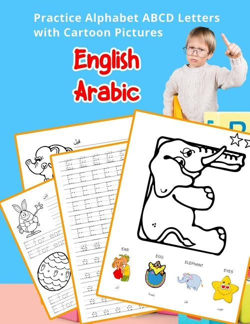English Arabic Practice Alphabet ABCD letters with Cartoon Pictures: ممارسة الحرو by Hill, Betty