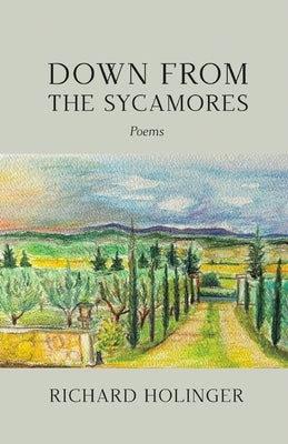 Down from the Sycamores: Poems by Holinger, Richard