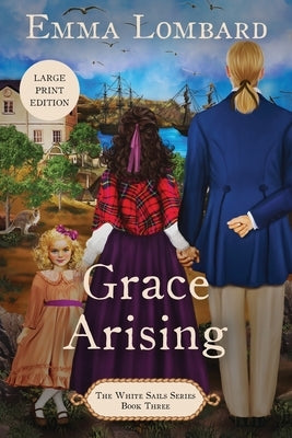 Grace Arising (The White Sails Series Book 3) by Lombard, Emma