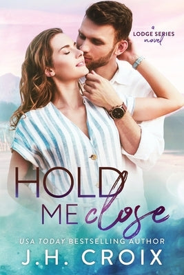 Hold Me Close by Croix, J. H.