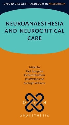 Neuroanaesthesia and Neurocritical Care by Sampson, Paul