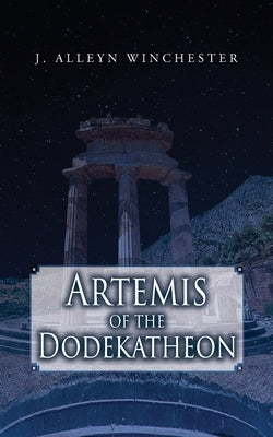 Artemis of the Dodekatheon by Winchester, J. Alleyn