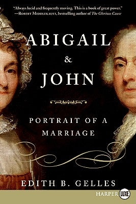 Abigail and John: Portrait of a Marriage by Gelles, Edith Belle