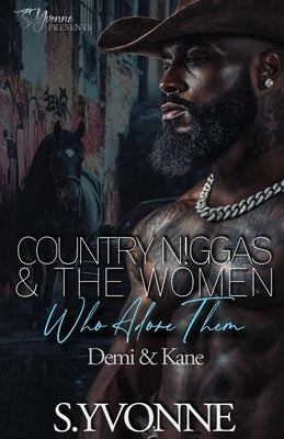 Country N!ggas And The Women Who Adore Them: Demi & Kane by Yvonne, S.