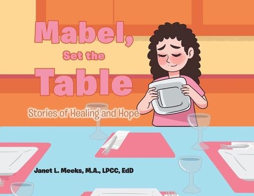 Mabel, Set the Table: Stories of Healing and Hope by Meeks Lpcc Edd, Janet L.