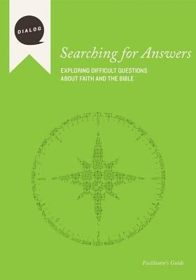 Searching for Answers: Exploring Difficult Questions about Faith and the Bible, Facilitator's Guide by Wonch, Mike