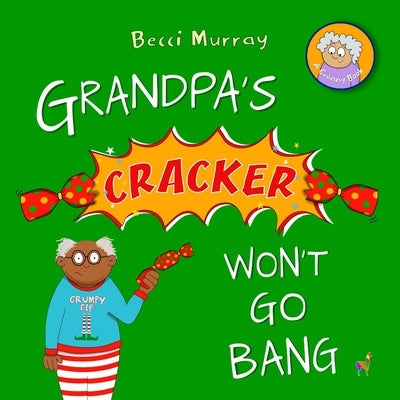 Grandpa's Cracker Won't Go Bang by Murray
