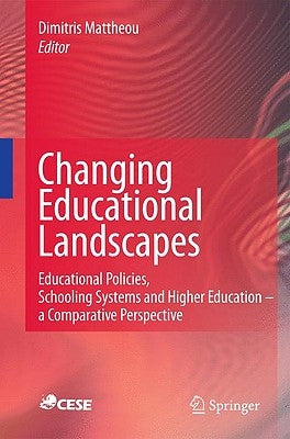 Changing Educational Landscapes: Educational Policies, Schooling Systems and Higher Education - A Comparative Perspective by Mattheou, Dimitris