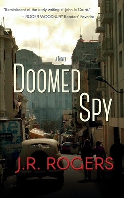 Doomed Spy by Rogers, J. R.