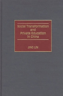 Social Transformation and Private Education in China by Lin, Jing