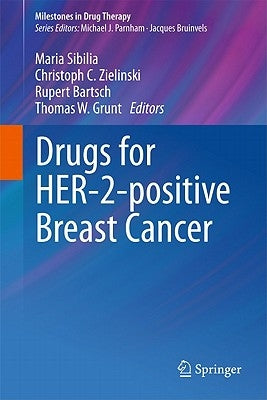 Drugs for HER-2-Positive Breast Cancer by Sibilia, Maria
