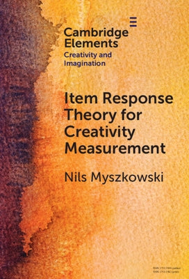 Item Response Theory for Creativity Measurement by Myszkowski, Nils