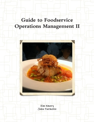 Guide to Foodservice Operations Management II by Emery, Kim