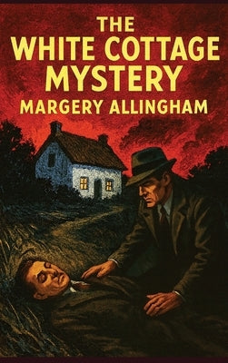 The White Cottage Mystery by Allingham, Margery