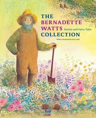 The Bernadette Watts Collection: Stories and Fairy Tales by Watts, Bernadette