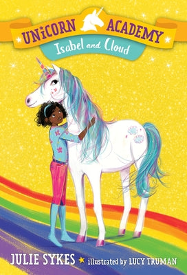 Unicorn Academy #4: Isabel and Cloud by Sykes, Julie
