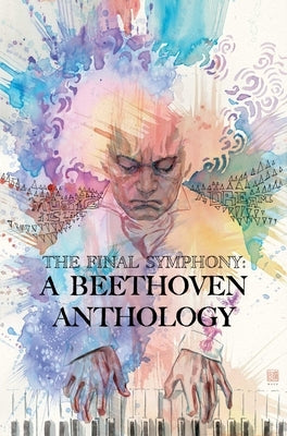 The Final Symphony: A Beethoven Anthology by Montclare, Brandon