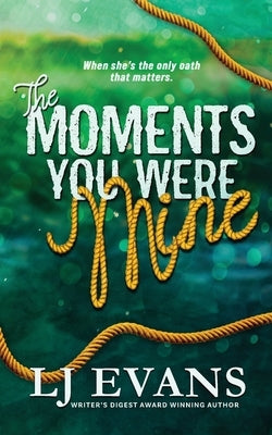 The Moments You Were Mine by Lj, Evans