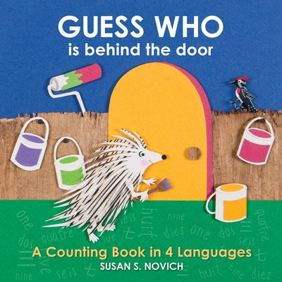 Guess Who Is Behind the Door: A Counting Book in 4 Languages by Novich, Susan S.