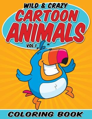 Wild & Crazy Cartoon Animals Coloring Book by Packer, Bowe