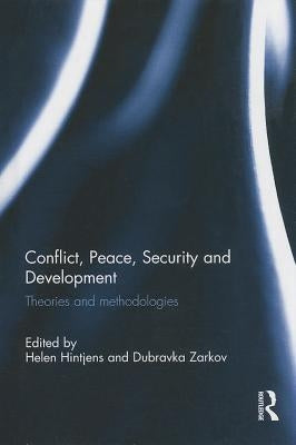 Conflict, Peace, Security and Development: Theories and Methodologies by Hintjens, Helen