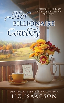 Her Billionaire Cowboy: Christian Cowboy Romance by Isaacson, Liz