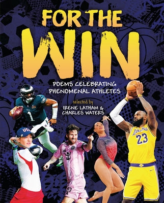 For the Win: Poems Celebrating Phenomenal Athletes by Latham, Irene