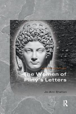 The Women of Pliny's Letters by Shelton, Jo-Ann