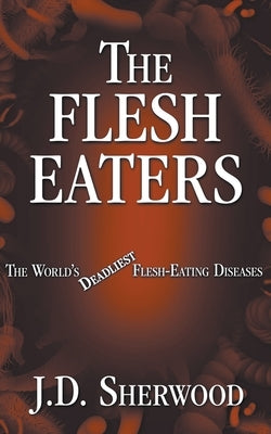 The Flesh Eaters by Sherwood, J. D.