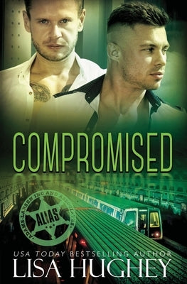 Compromised: Alias Private Witness Security Romance #5 by Hughey, Lisa