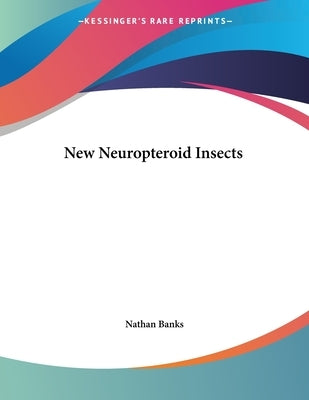 New Neuropteroid Insects by Banks, Nathan