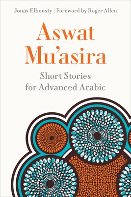 Aswat Muʿasira: Short Stories for Advanced Arabic by Elbousty, Jonas