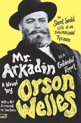 Mr. Arkadin: Aka Confidential Report by Welles, Orson