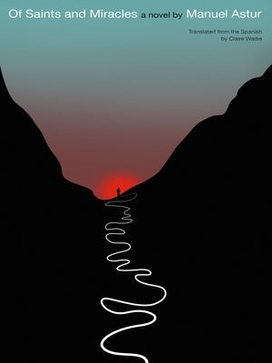 Of Saints and Miracles by Astur, Manuel