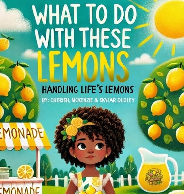What To Do With These Lemons by Dudley, McKenzie