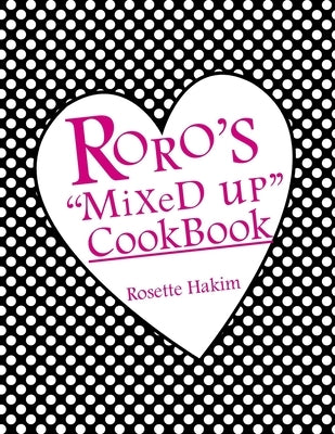 Roro's "Mixed Up" Cookbook by Hakim, Rosette