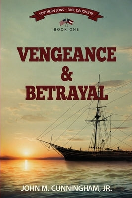 Vengeance & Betrayal by Cunningham, John M., Jr.